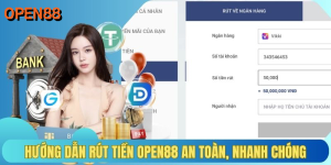 Hướng dẫn rút tiền OPEN88 an toàn, nhanh chóng